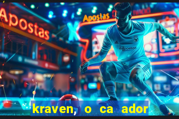 kraven, o ca ador filme completo dublado download